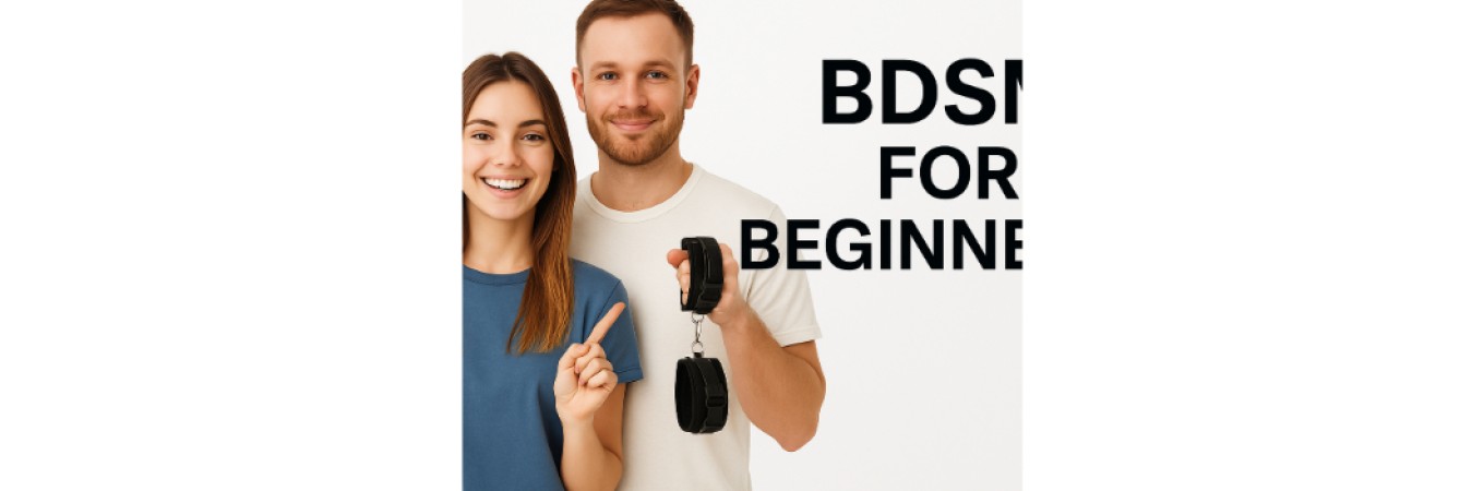 BDSM למתחילים – מדריך שליטה רכה, אביזרים בטוחים וטיפים לזוגות סקרנים BDSM למתחילים – מדריך שליטה רכה, אביזרים בטוחים וטיפים לזוגות סקרנים